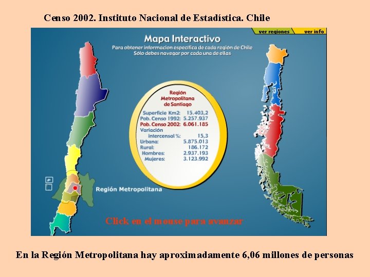 Censo 2002. Instituto Nacional de Estadística. Chile Click en el mouse para avanzar En
