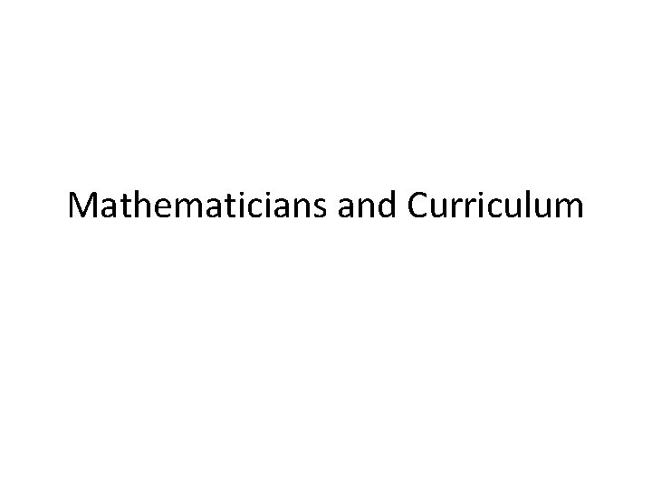 Mathematicians and Curriculum 
