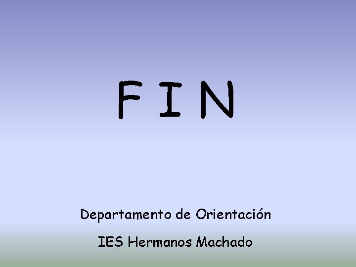 FIN Departamento de Orientación IES Hermanos Machado 