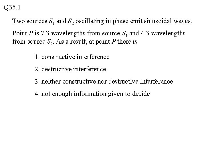 Q 35. 1 Two sources S 1 and S 2 oscillating in phase emit