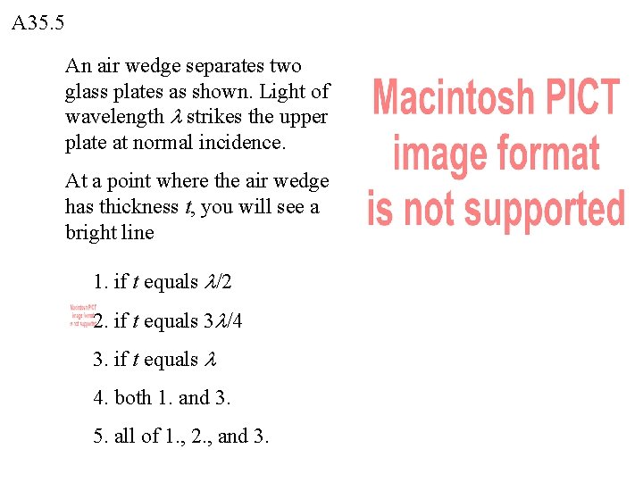 A 35. 5 An air wedge separates two glass plates as shown. Light of