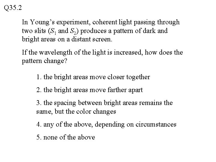 Q 35. 2 In Young’s experiment, coherent light passing through two slits (S 1