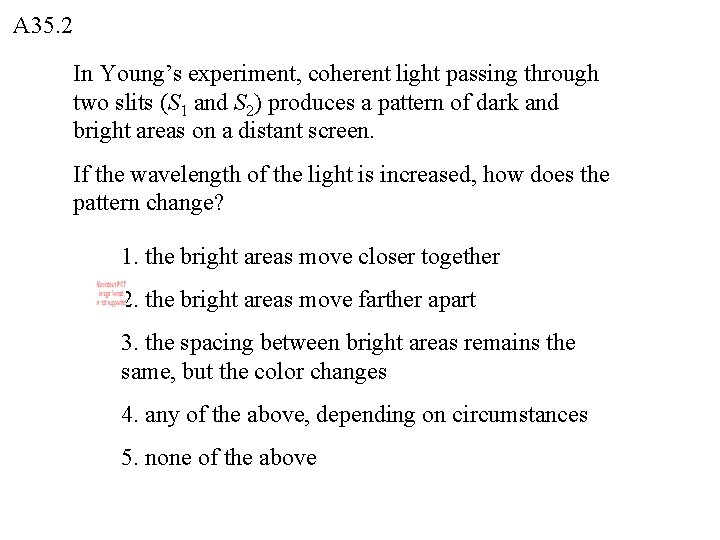A 35. 2 In Young’s experiment, coherent light passing through two slits (S 1
