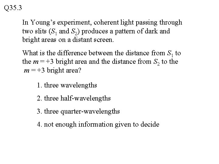 Q 35. 3 In Young’s experiment, coherent light passing through two slits (S 1