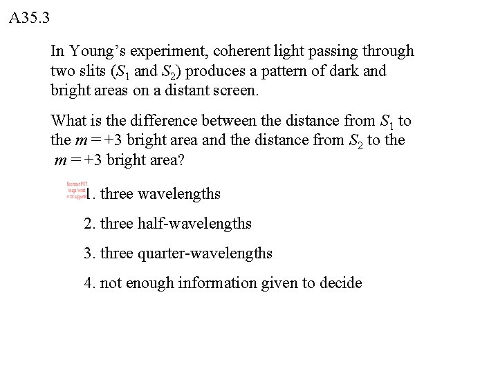 A 35. 3 In Young’s experiment, coherent light passing through two slits (S 1