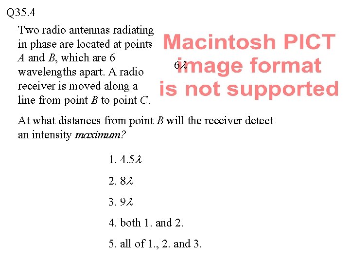 Q 35. 4 Two radio antennas radiating in phase are located at points A