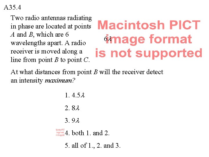 A 35. 4 Two radio antennas radiating in phase are located at points A