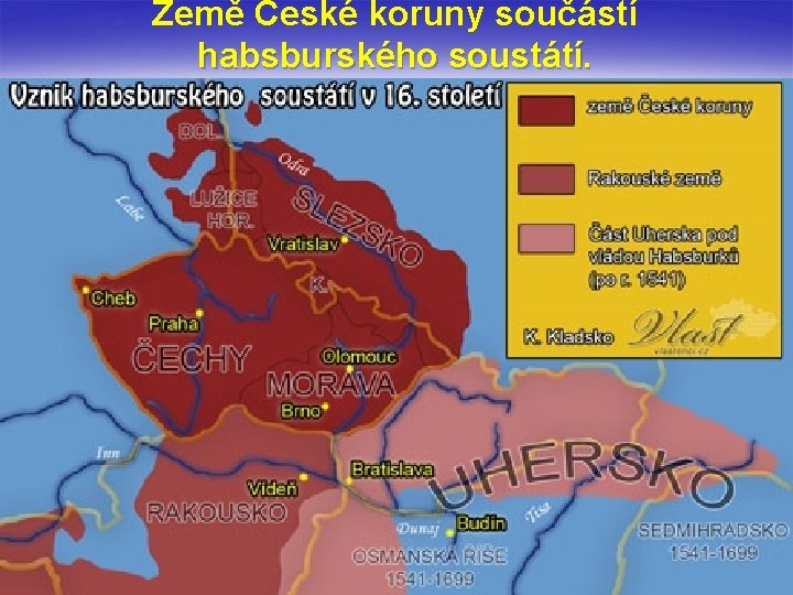 Země České koruny součástí habsburského soustátí. 
