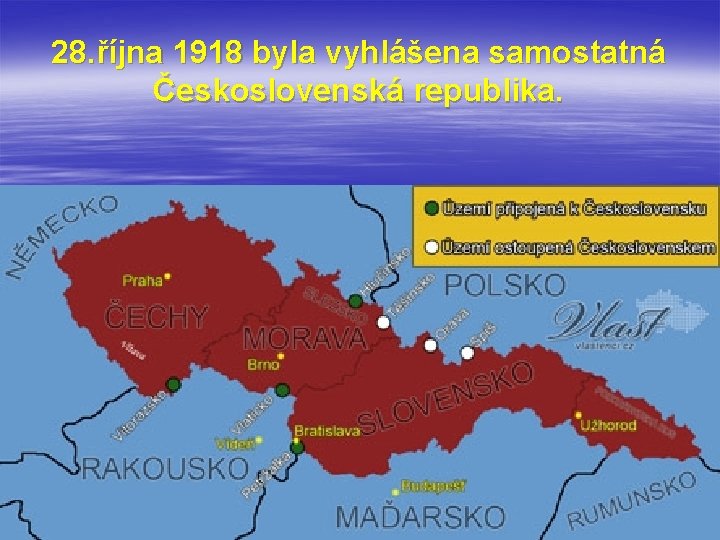 28. října 1918 byla vyhlášena samostatná Československá republika. 