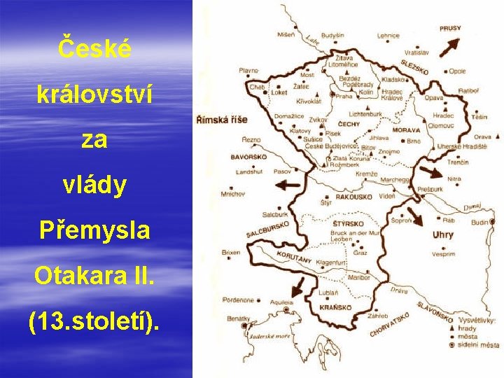 České království za vlády Přemysla Otakara II. (13. století). 