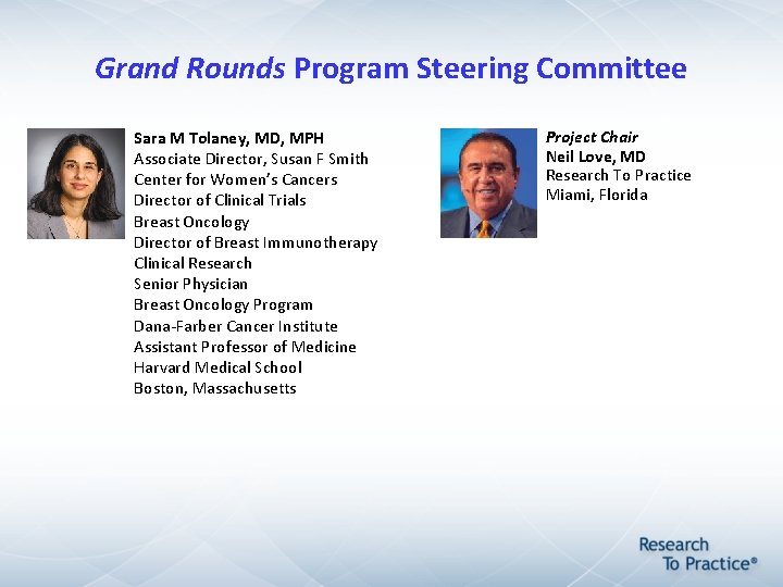 Grand Rounds Program Steering Committee Sara M Tolaney, MD, MPH Associate Director, Susan F Grand Rounds Program Steering Committee Sara M Tolaney, MD, MPH Associate Director, Susan F