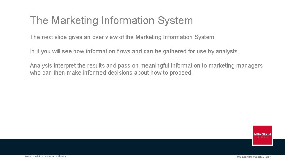The Marketing Information System The next slide gives an over view of the Marketing