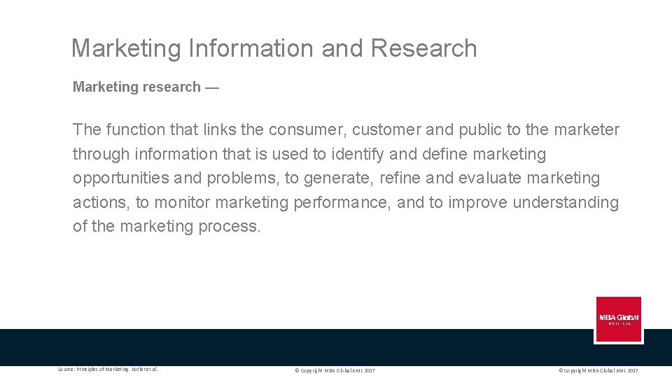 Marketing Information and Research Marketing research — The function that links the consumer, customer