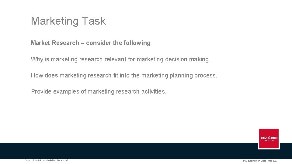 Marketing Task Market Research – consider the following Why is marketing research relevant for