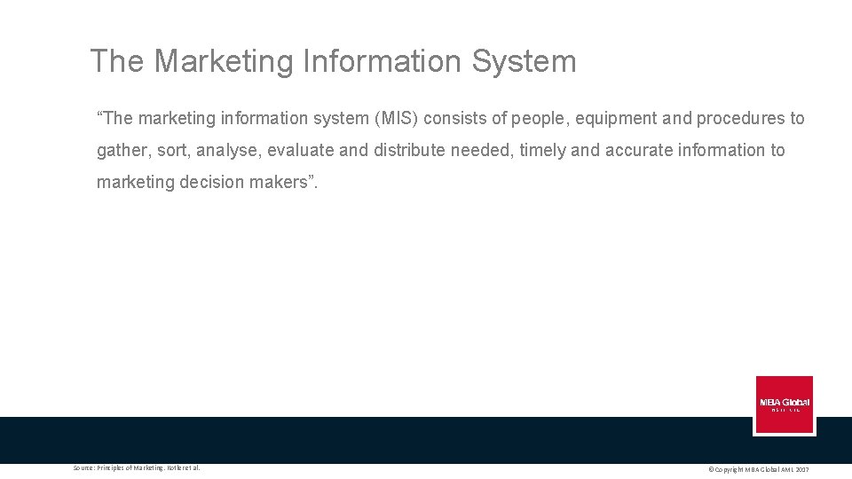 The Marketing Information System “The marketing information system (MIS) consists of people, equipment and