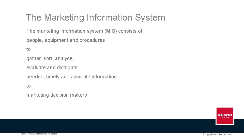 The Marketing Information System The marketing information system (MIS) consists of: people, equipment and