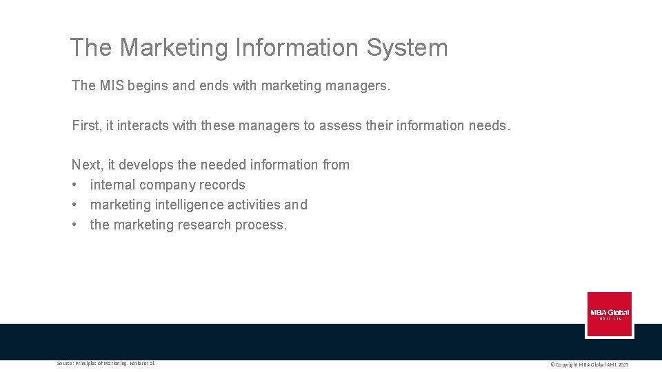 The Marketing Information System The MIS begins and ends with marketing managers. First, it