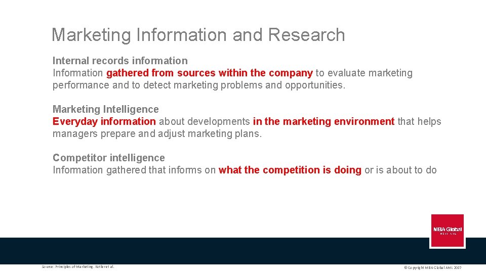 Marketing Information and Research Internal records information Information gathered from sources within the company