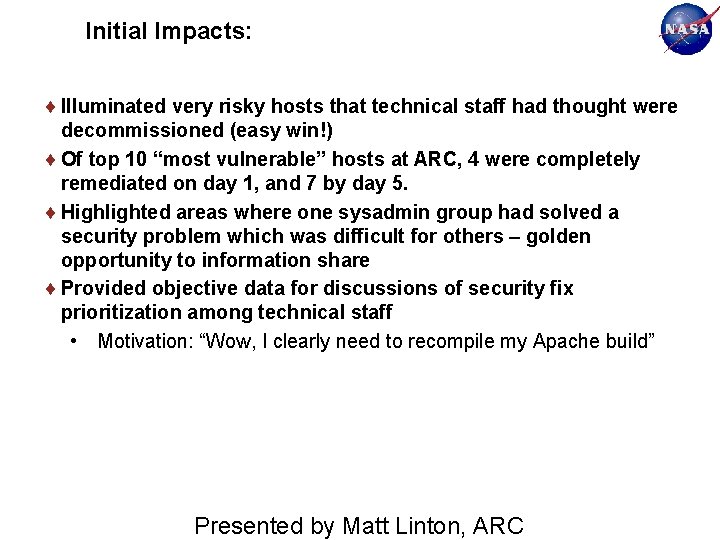 Initial Impacts: Illuminated very risky hosts that technical staff had thought were decommissioned (easy