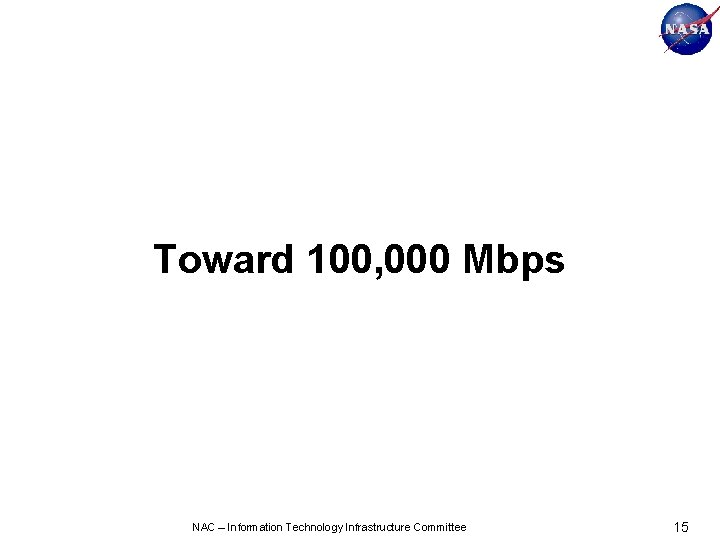 Toward 100, 000 Mbps NAC – Information Technology Infrastructure Committee 15 