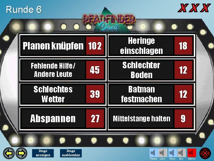 Runde 6 Heringe einschlagen 18 45 Schlechter Boden 12 Schlechtes Wetter 39 Batman festmachen