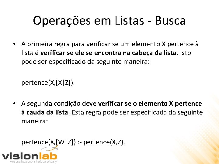 Operações em Listas - Busca • A primeira regra para verificar se um elemento