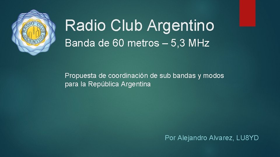 Radio Club Argentino Banda de 60 metros – 5, 3 MHz Propuesta de coordinación