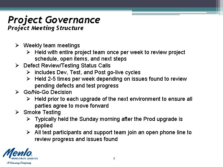 Project Governance Project Meeting Structure Ø Weekly team meetings Ø Held with entire project Project Governance Project Meeting Structure Ø Weekly team meetings Ø Held with entire project