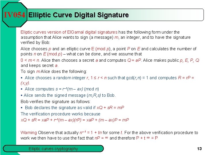 IV 054 Elliptic Curve Digital Signature Eliptic curves version of El. Gamal digital signatures