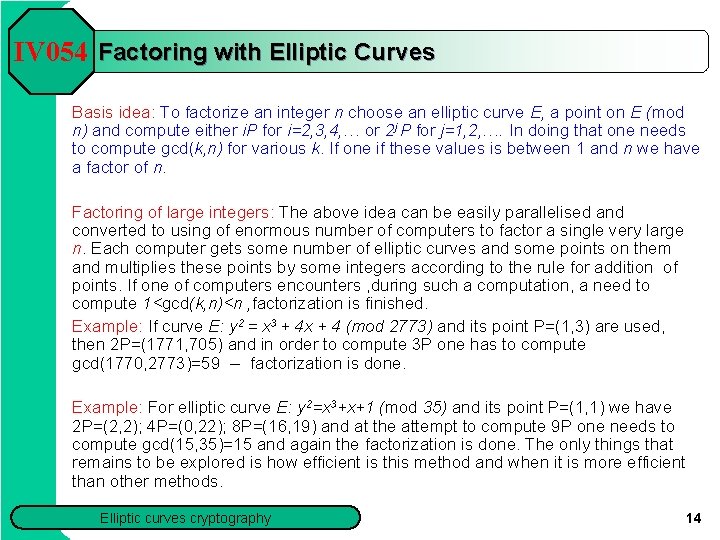 IV 054 Factoring with Elliptic Curves Basis idea: To factorize an integer n choose