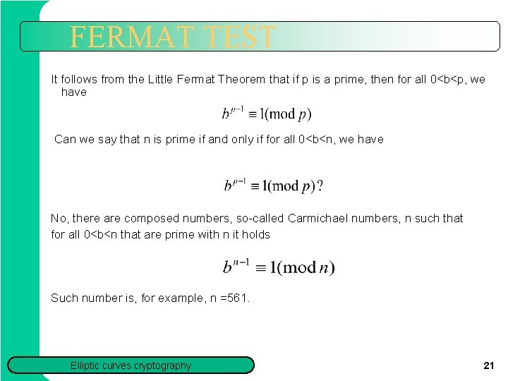 FERMAT TEST It follows from the Little Fermat Theorem that if p is a