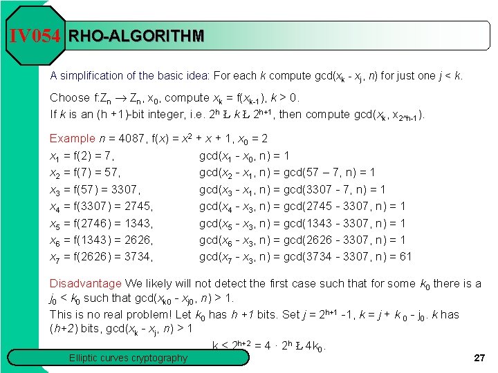 IV 054 RHO-ALGORITHM A simplification of the basic idea: For each k compute gcd(xk
