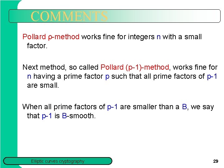 COMMENTS Pollard ρ method works fine for integers n with a small factor. Next