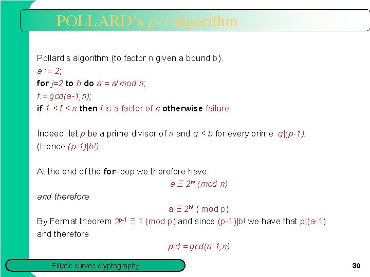 POLLARD’s p-1 algorithm Pollard’s algorithm (to factor n given a bound b). a :