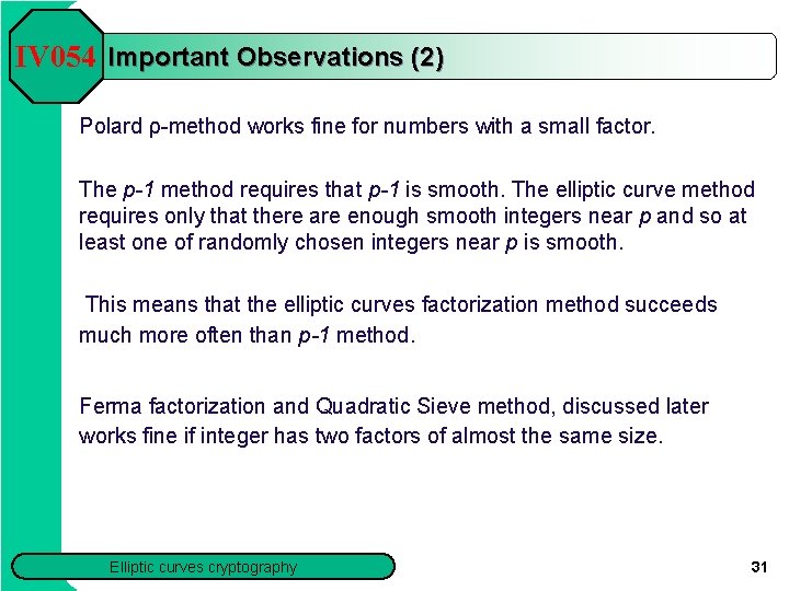 IV 054 Important Observations (2) Polard ρ method works fine for numbers with a