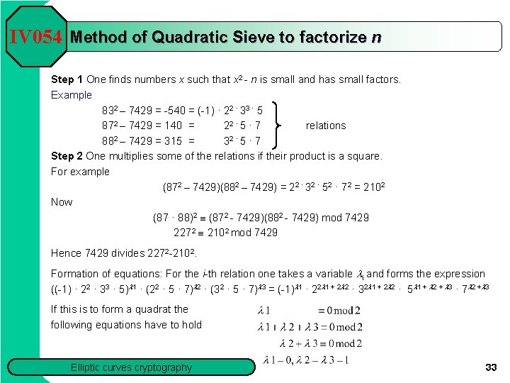 IV 054 Method of Quadratic Sieve to factorize n Step 1 One finds numbers