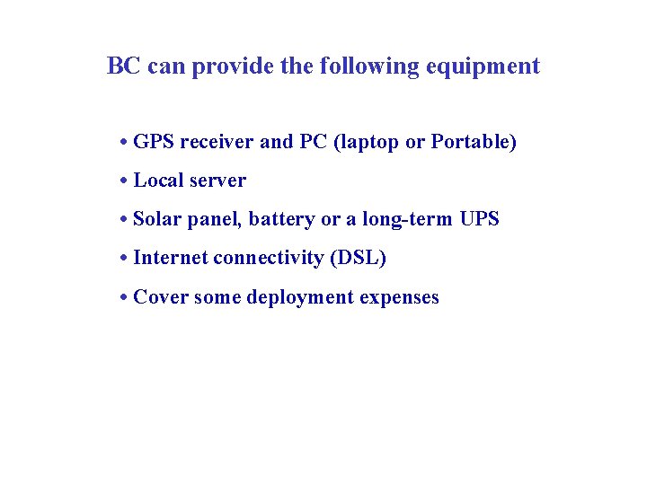 BC can provide the following equipment • GPS receiver and PC (laptop or Portable)