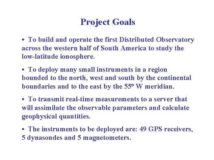 Project Goals • To build and operate the first Distributed Observatory across the western