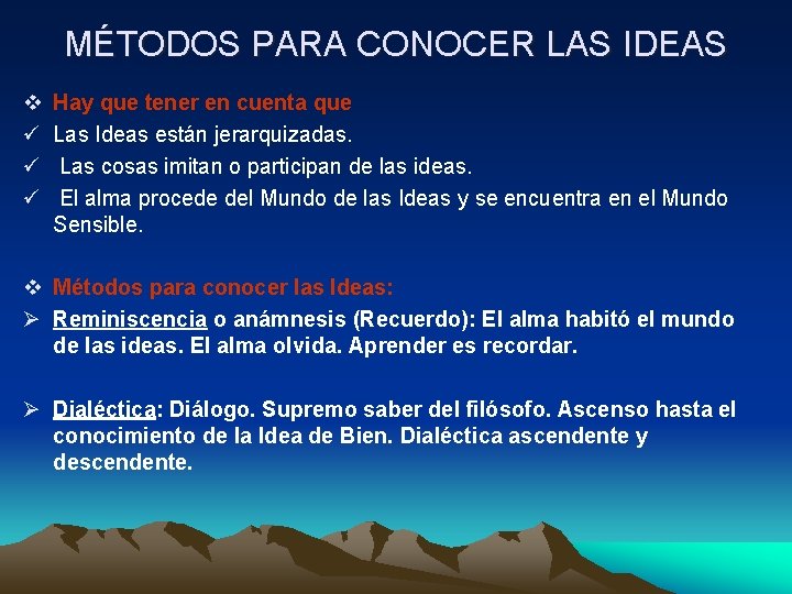 MÉTODOS PARA CONOCER LAS IDEAS v ü ü ü Hay que tener en cuenta