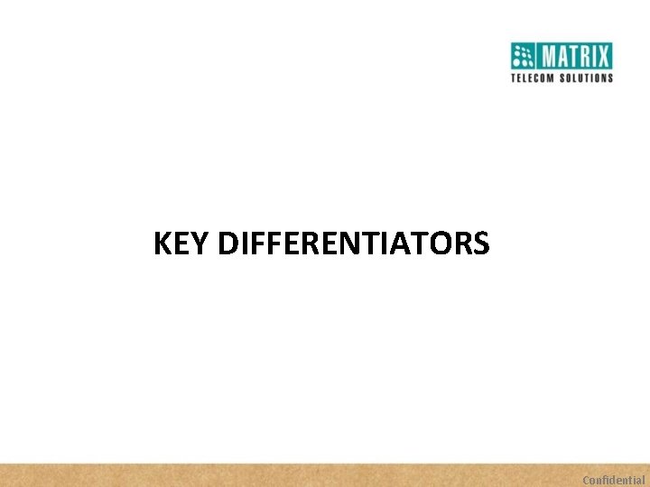 KEY DIFFERENTIATORS Confidential 