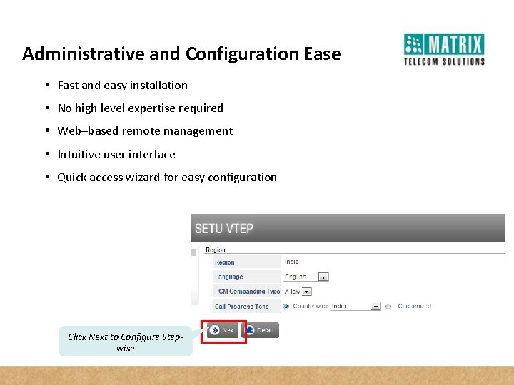 Administrative and Configuration Ease § Fast and easy installation § No high level expertise