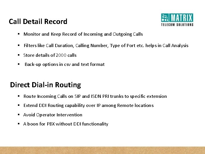 Call Detail Record § Monitor and Keep Record of Incoming and Outgoing Calls §