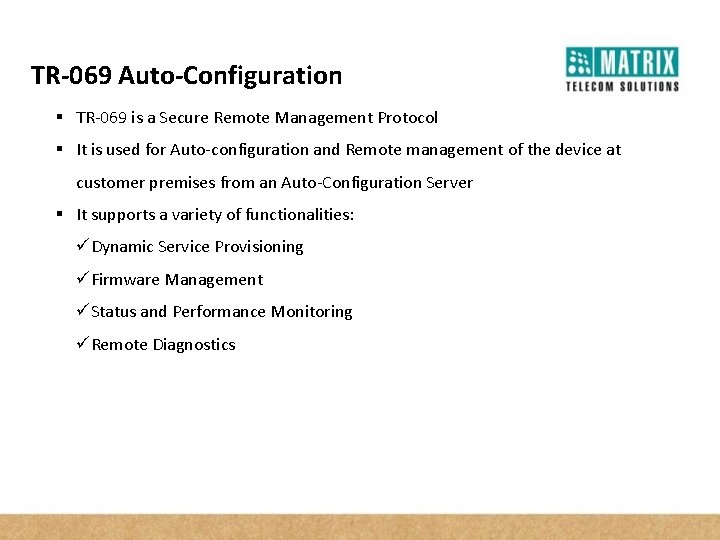 TR-069 Auto-Configuration § TR-069 is a Secure Remote Management Protocol § It is used
