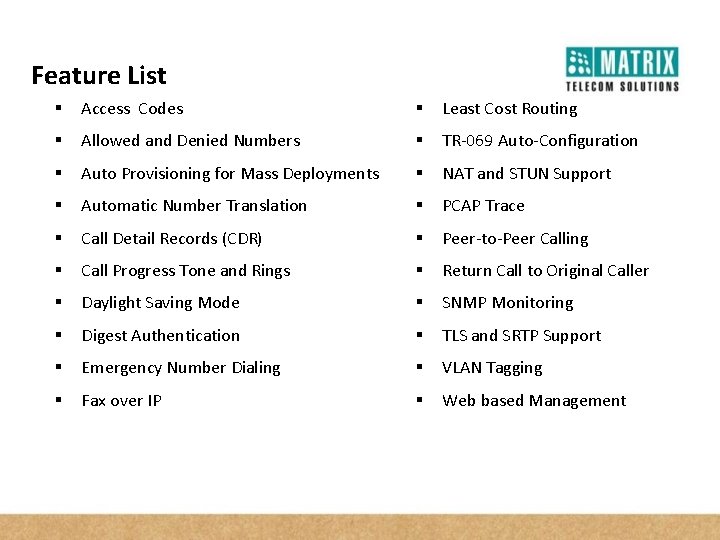 Feature List § Access Codes § Least Cost Routing § Allowed and Denied Numbers