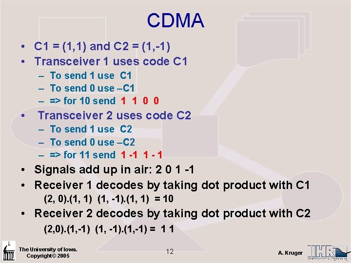 CDMA • C 1 = (1, 1) and C 2 = (1, -1) •