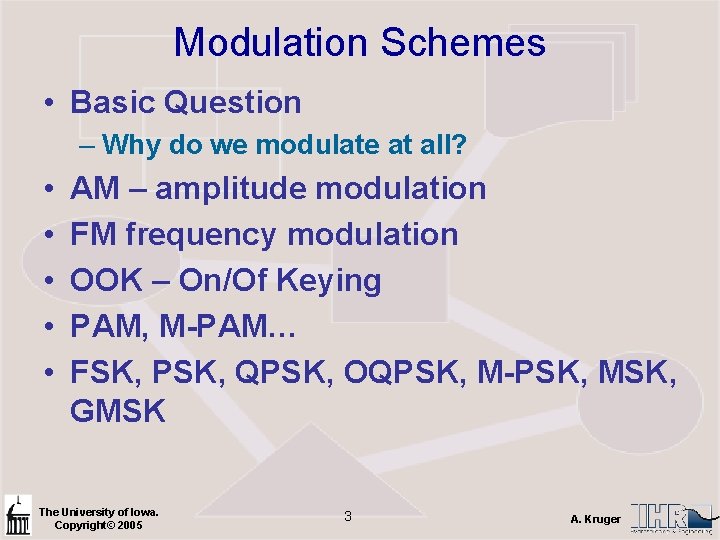 Modulation Schemes • Basic Question – Why do we modulate at all? • •