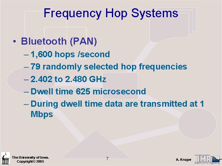 Frequency Hop Systems • Bluetooth (PAN) – 1, 600 hops /second – 79 randomly