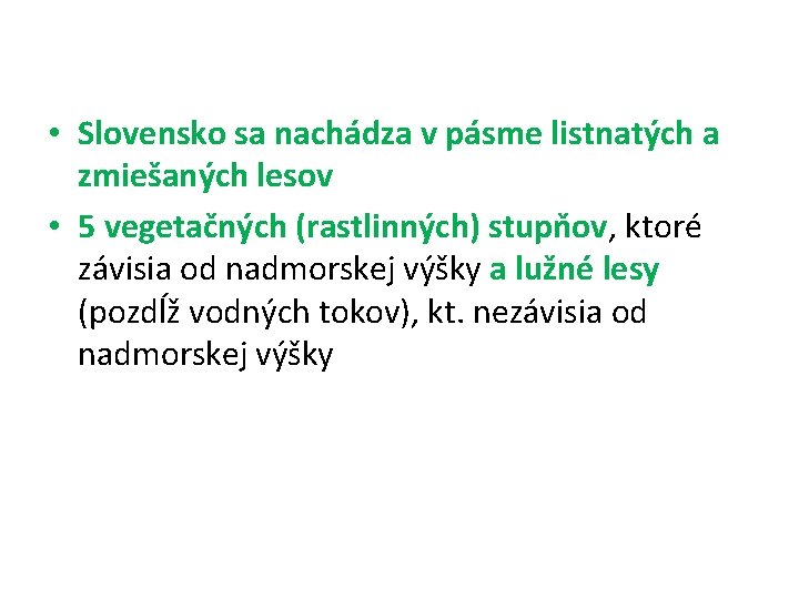  • Slovensko sa nachádza v pásme listnatých a zmiešaných lesov • 5 vegetačných