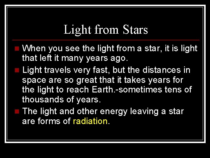 Light from Stars When you see the light from a star, it is light