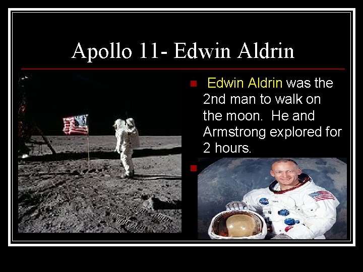 Apollo 11 - Edwin Aldrin n n Edwin Aldrin was the 2 nd man